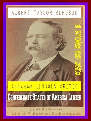 cover image of Albert Taylor Bledsoe Abraham Lincoln Critic Confederate States of America Leader